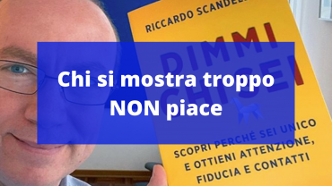 Non nutriamo simpatia per chi si mette in mostra troppo