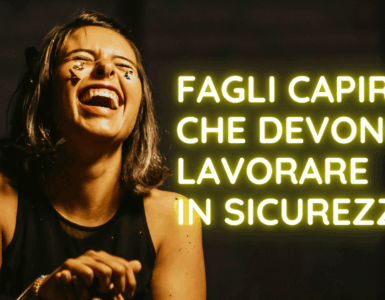 Fagli capire che devono lavorare in sicurezza