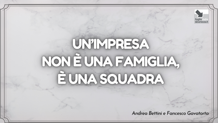 Un’impresa non è una famiglia, è una squadra